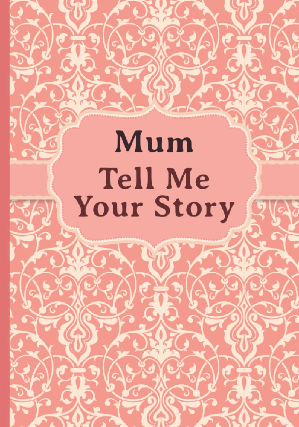 Mum, Tell Me Your Story: My Mother’S Book of Memories. the book