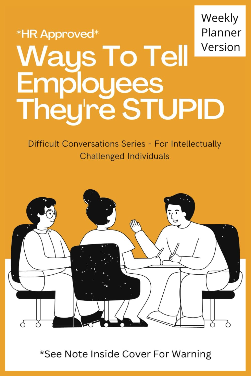 HR Approved Ways to Tell Employees They'Re Stupid: 52 Week Planner - Each Week H