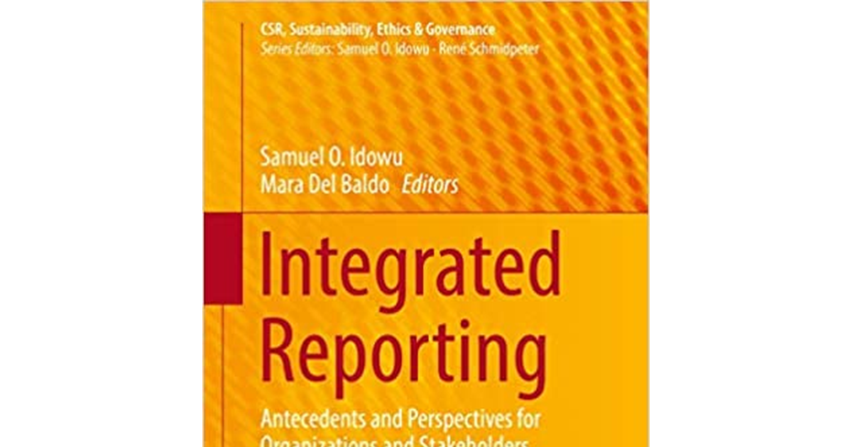 Integrated Reporting: Antecedents and Perspectives for Organizations and Stakeho