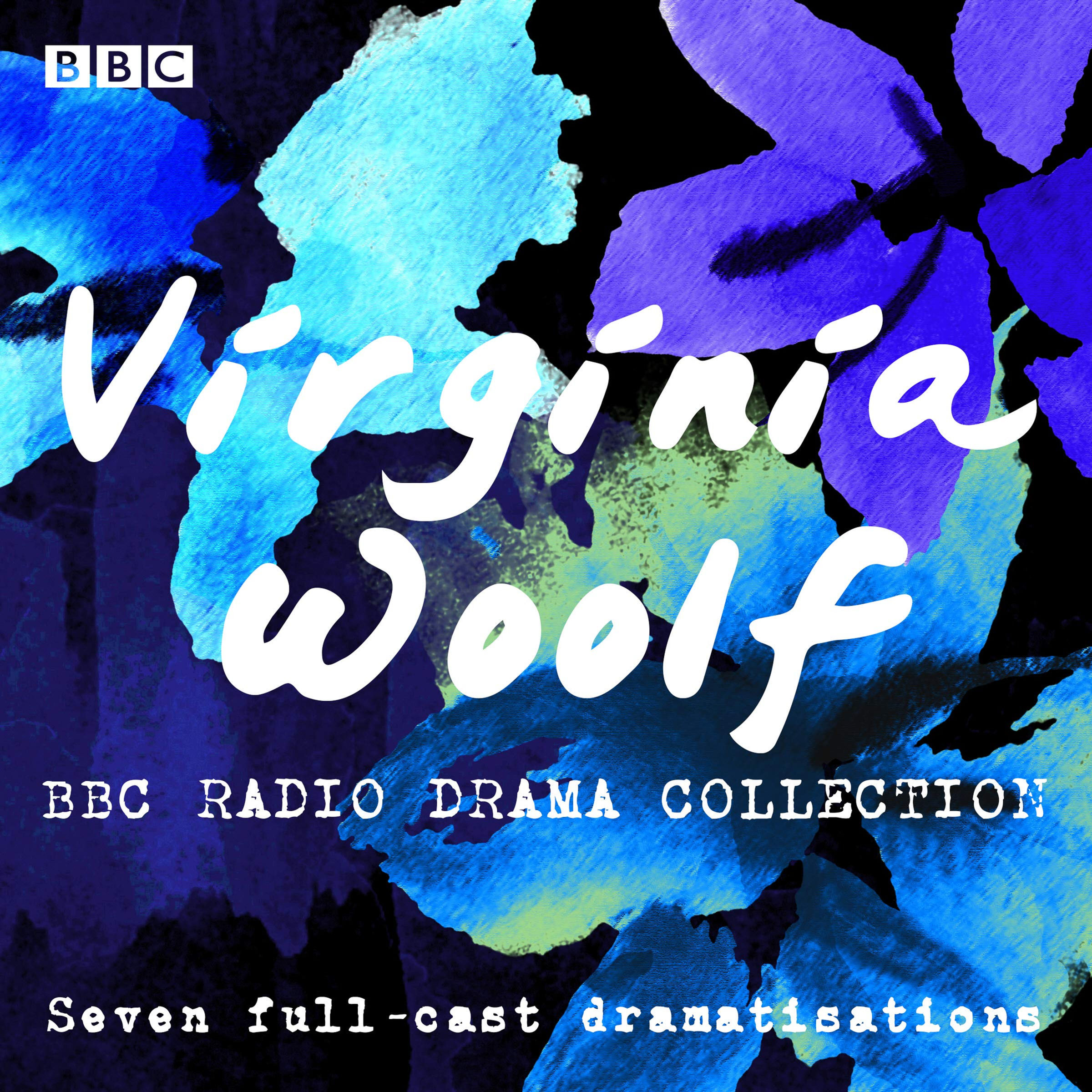 The Virginia Woolf BBC Radio Drama Collection: Seven Full-Cast Dramatisations th