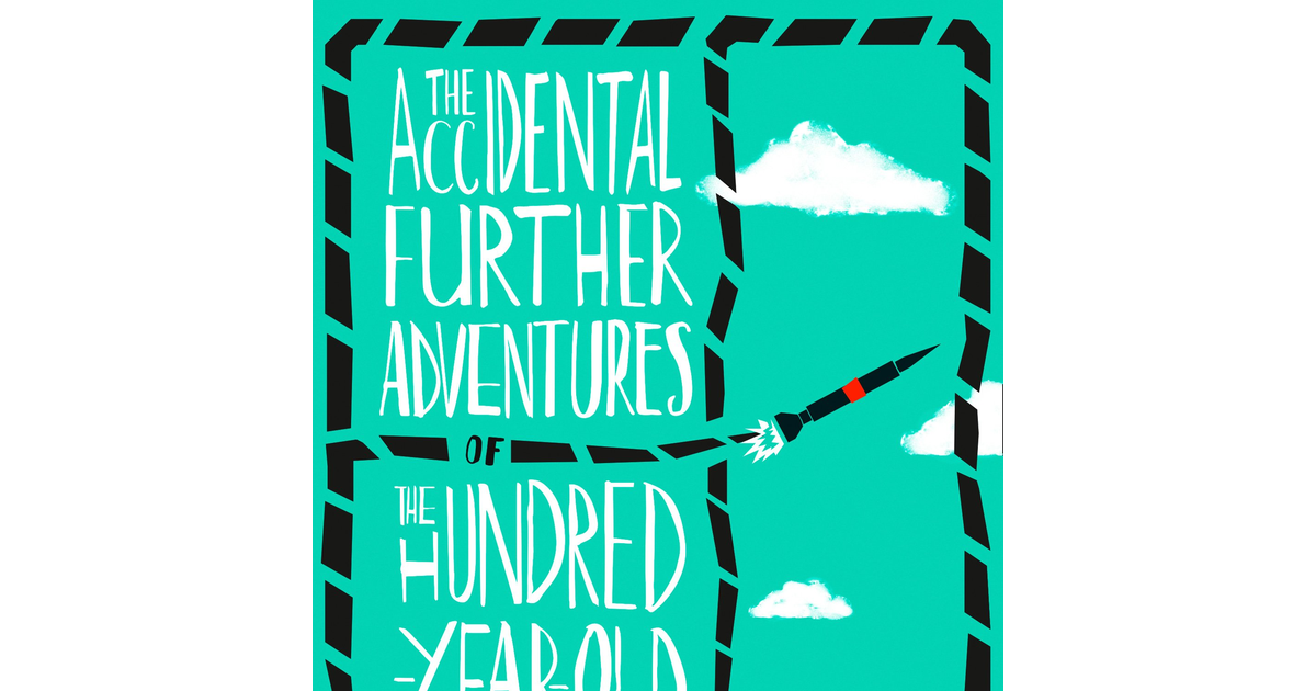 The Accidental Further Adventures of the Hundred-Year-Old Man (182 POCHE)