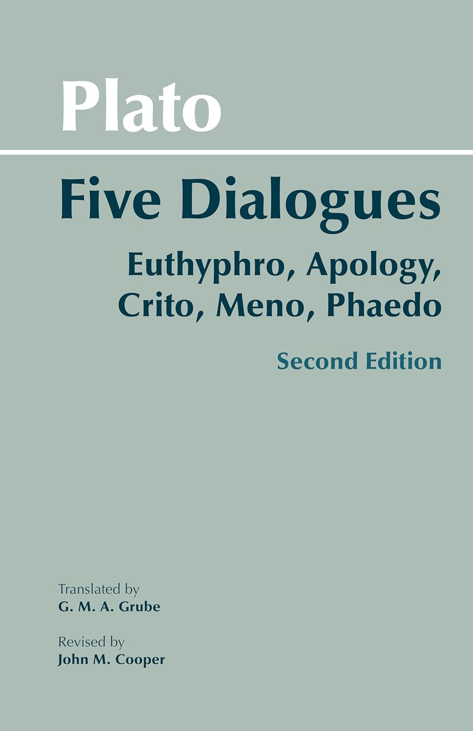 Five Dialogues: Euthyphro, Apology, Crito, Meno, Phaedo (Hackett Classics) the N