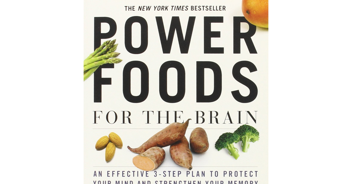 Power Foods for the Brain: an Effective 3-Step Plan to Protect Your Mind and Str