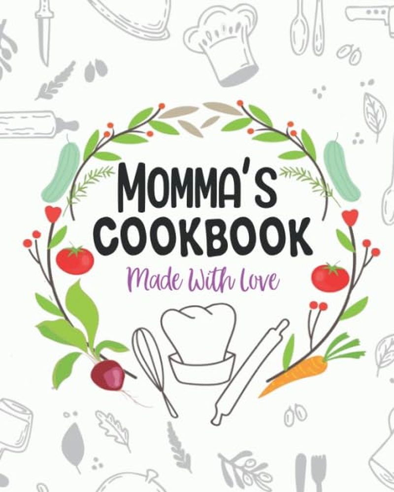 Momma'S Cookbook: Blank Recipe Journal for Moms Who Love to Cook