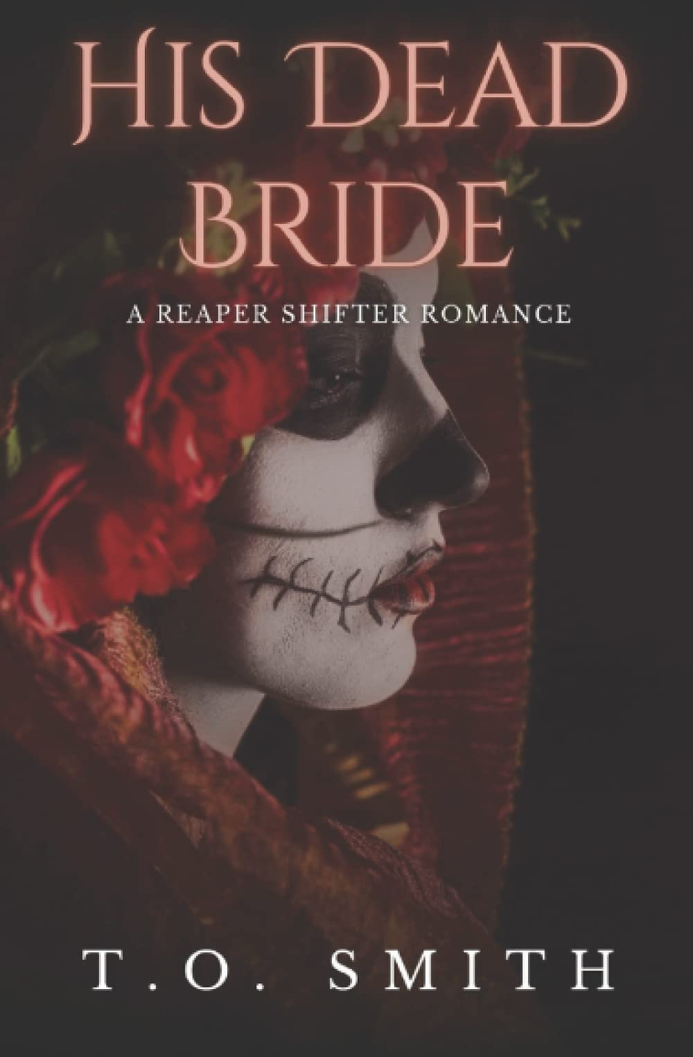 His Dead Bride: a Reaper Shifter Romance: 3 (Otherworldly Creatures) .