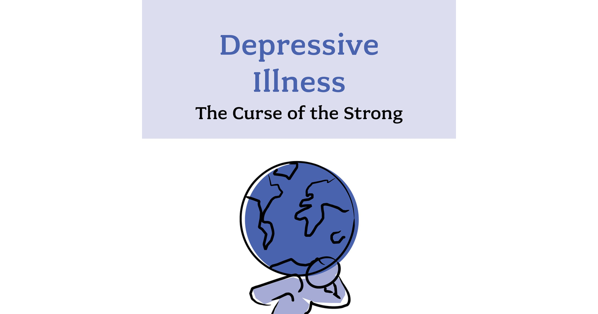 Depressive Illness: the Curse of the Strong: the Curse of the Strong (3Rd Editio