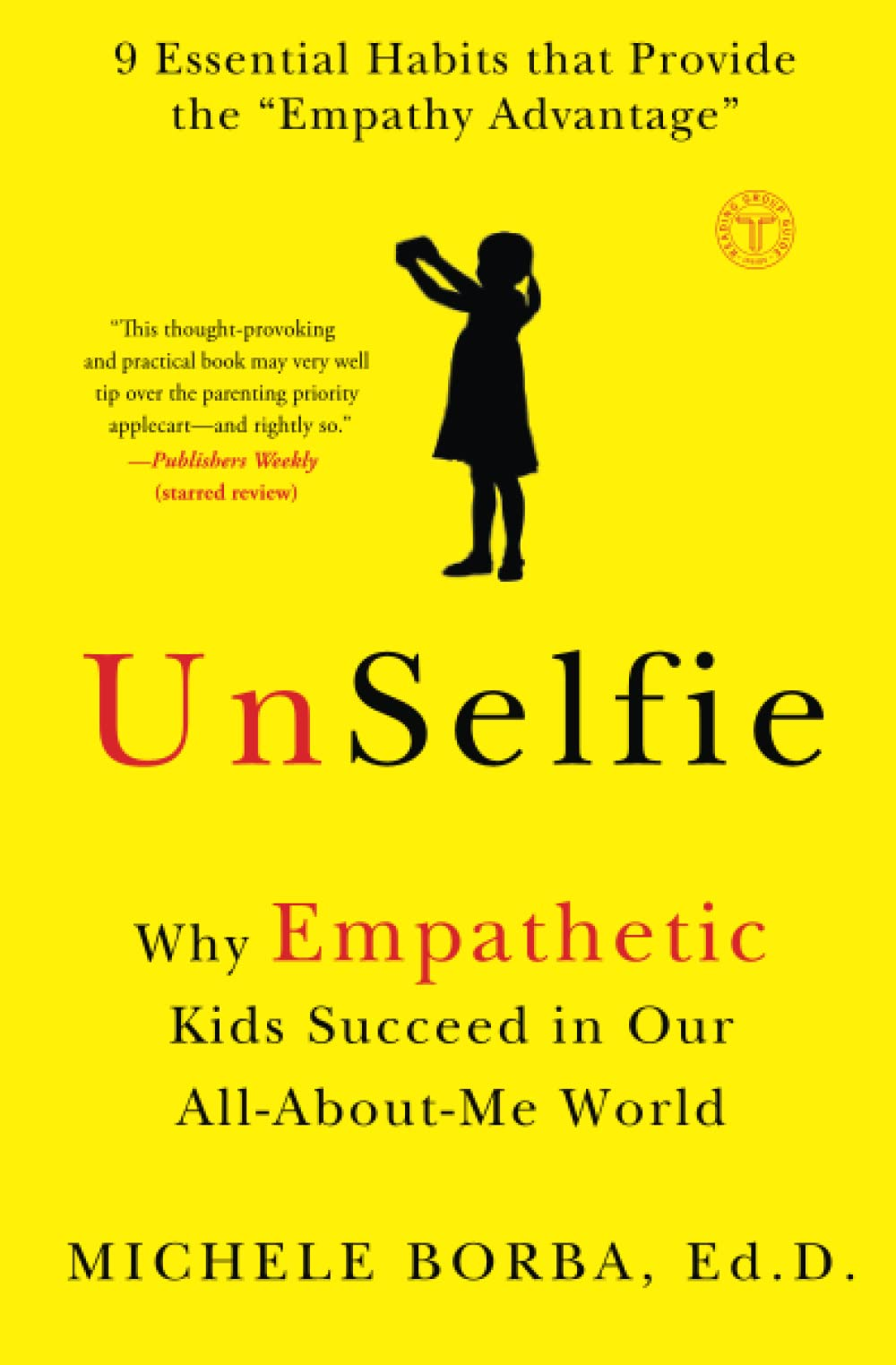Unselfie: Why Empathetic Kids Succeed in Our All-About-Me World .book