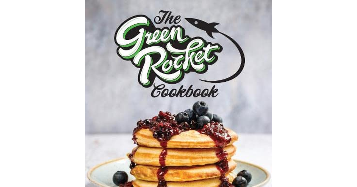 The Green Rocket Cookbook: Vibrant Vegan Recipes That Put Flavour First NEW BOOK