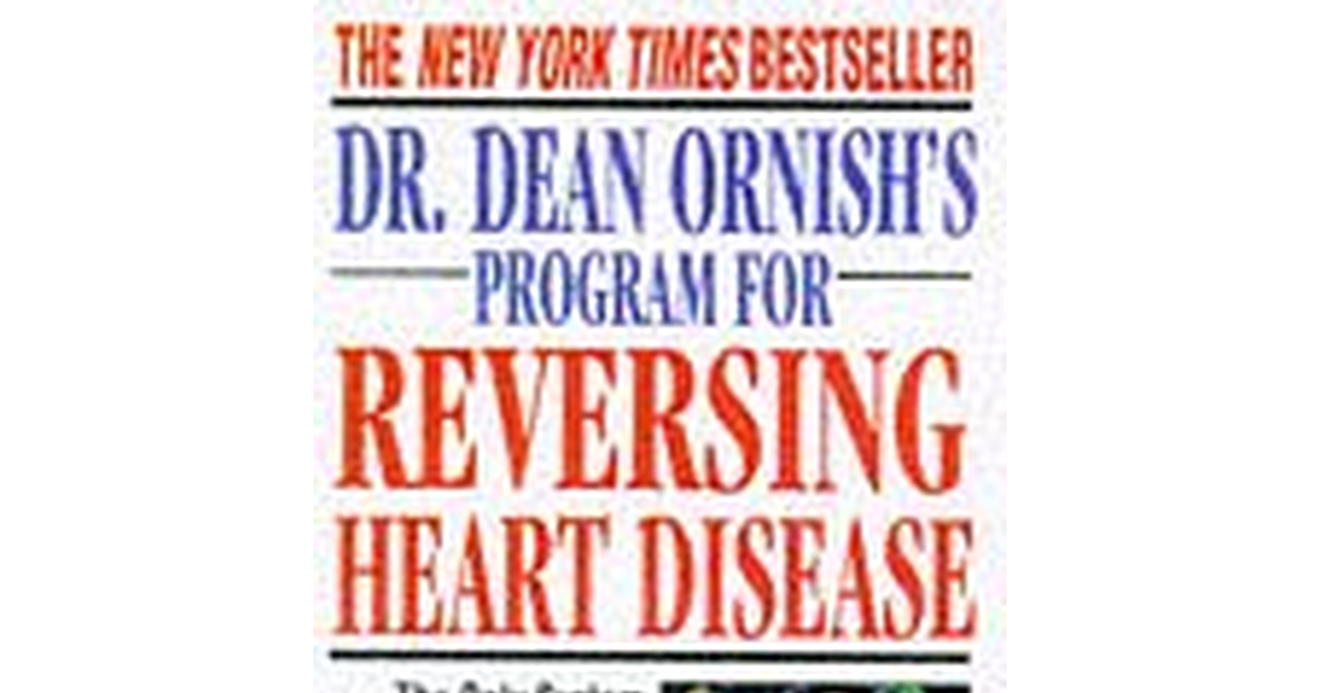 Dr. Dean Ornish'S Programme for Reversing Heart Disease: the Only System Scienti