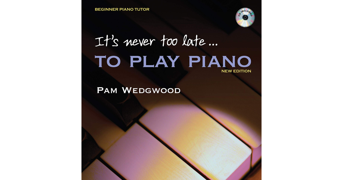 It'S Never Too Late to Play Piano (Adult Tutor Book with Free CD)