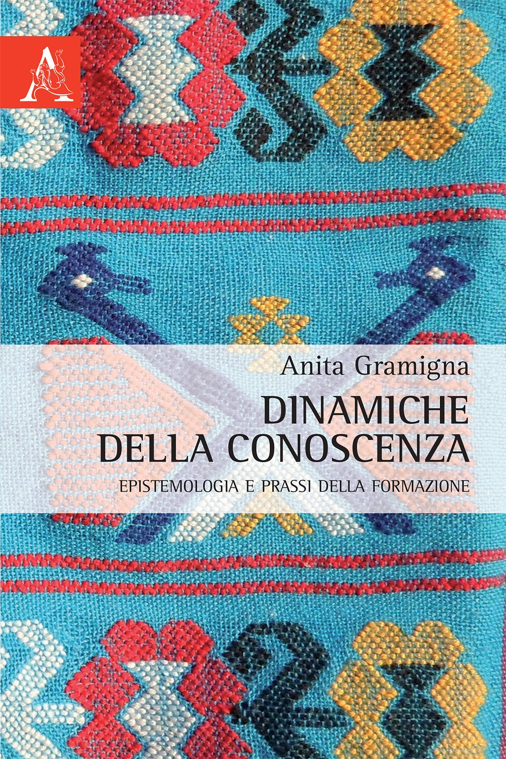 Dinamiche Della Conoscenza: Epistemologia E Prassi Della Formazione the new