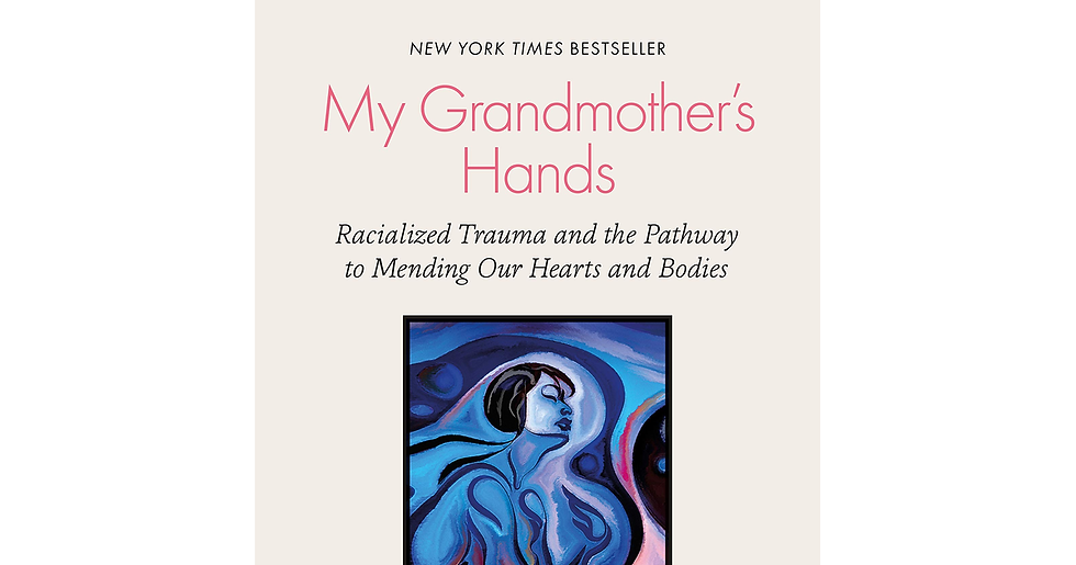 My Grandmother'S Hands: Racialized Trauma and the Pathway to Mending Our Hearts