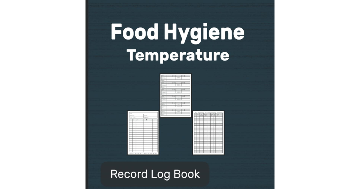 Food Hygiene Temperature Record Log Book for Health & Safety: All in One Book /