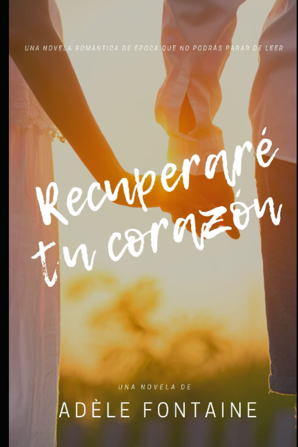 Recuperaré Tu Corazón: Una Novela Romántica De Época Con Un Toque De Misterio ne