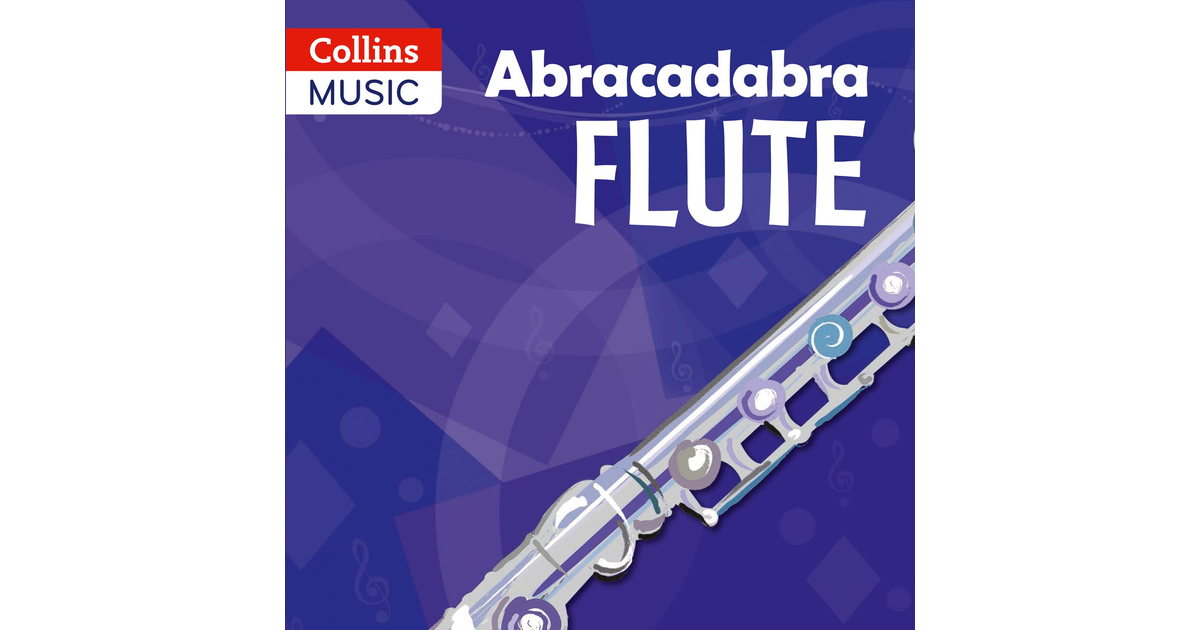 Abracadabra Flute: Pupil'S Book: the Way to Learn through Songs and Tunes (Abrac