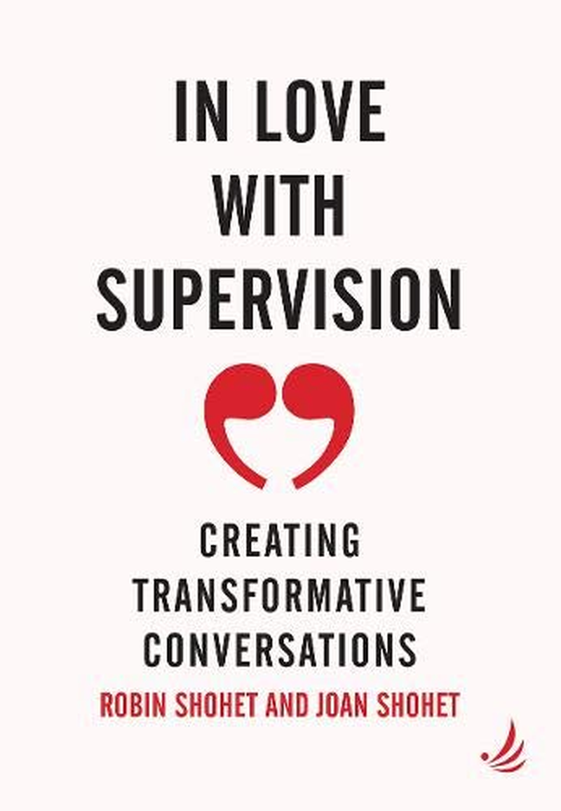 In Love with Supervision: Creating Transformative Conversations the New