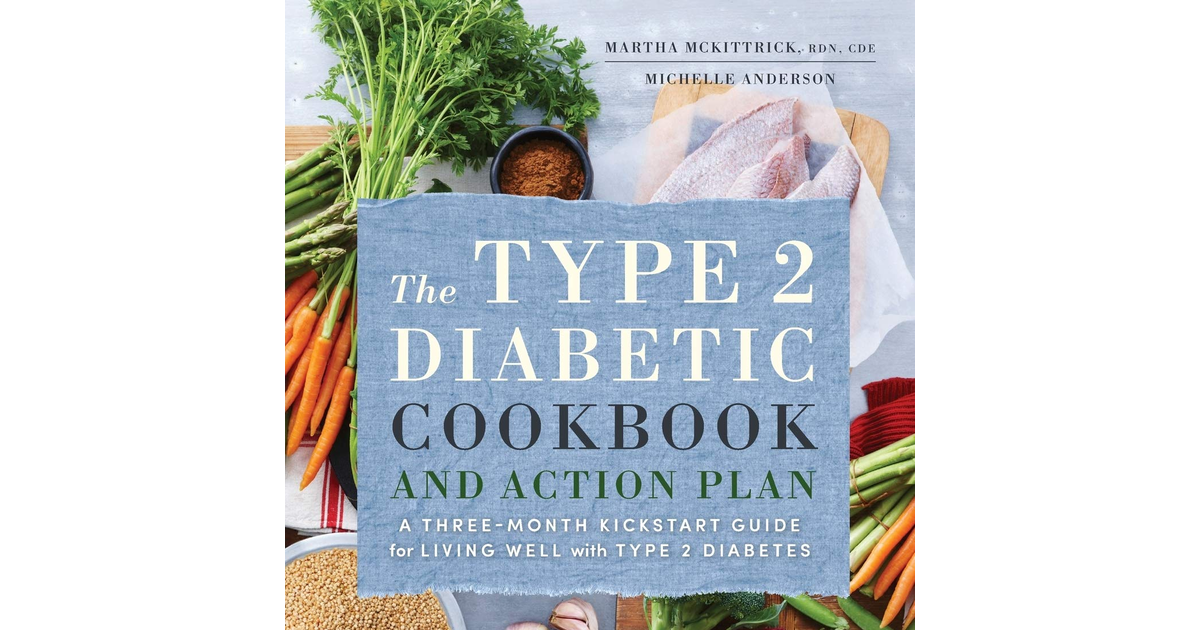 The Type 2 Diabetic Cookbook & Action Plan: a Three-Month Kickstart Guide for Li