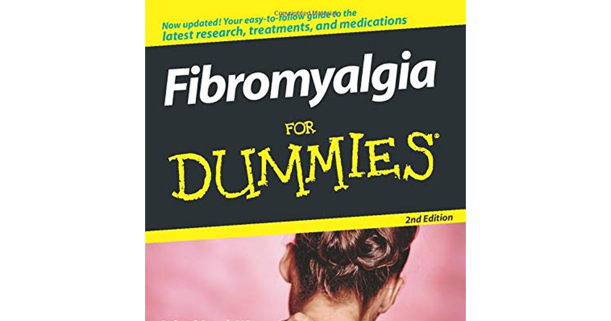 Fibromyalgia for Dummies, 2Nd Edition