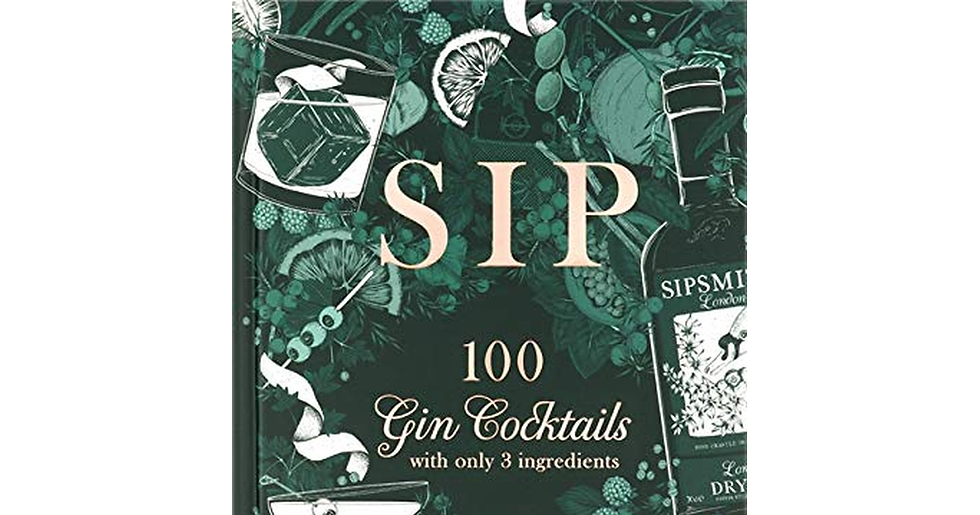 Sipsmith: Sip: 100 Gin Cocktails with Only Three Ingredients new new