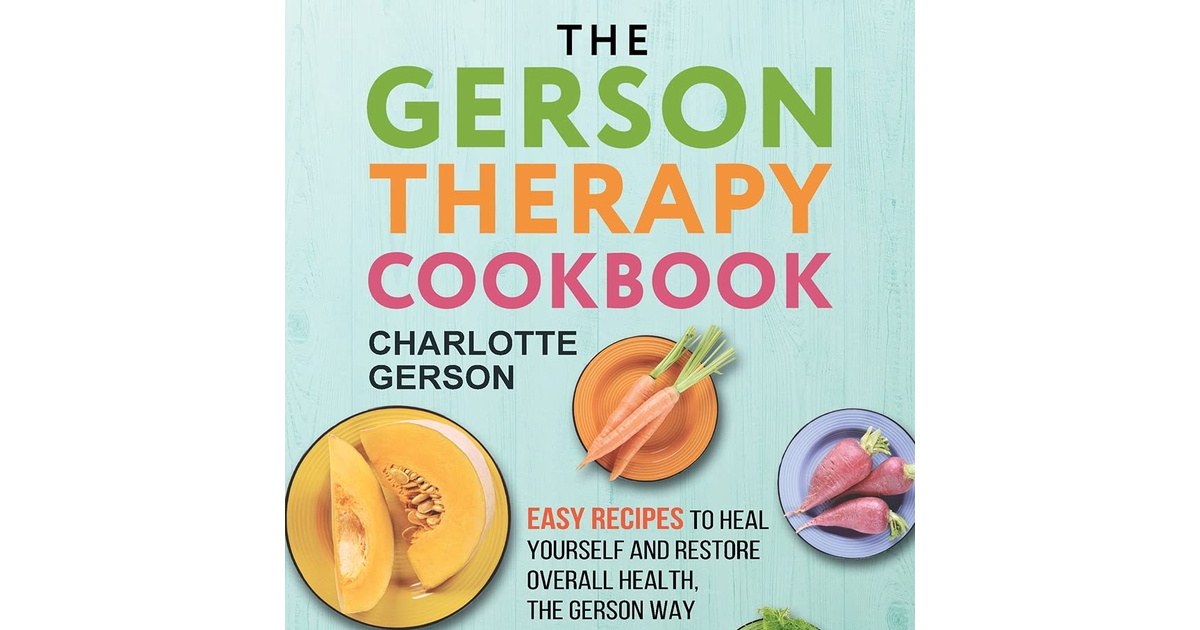 The Gerson Therapy Cookbook .