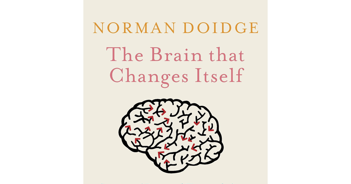 The Brain That Changes Itself: Stories of Personal Triumph from the Frontiers of