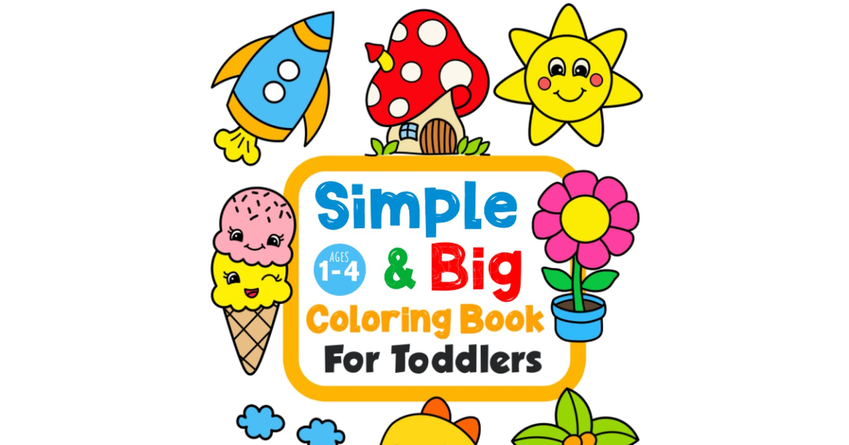 Simple & Big Coloring Book for Toddler: 100 Easy and Fun Coloring Pages for Kids