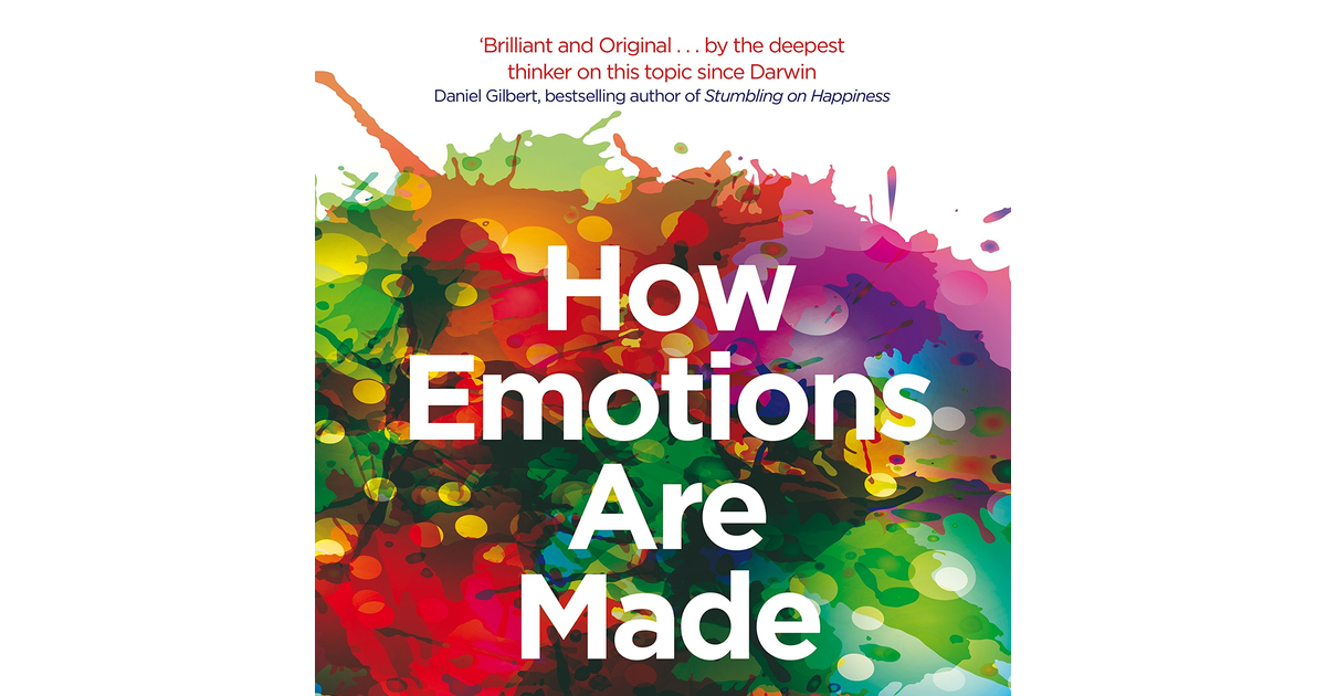 How Emotions Are Made: the Secret Life of the Brain