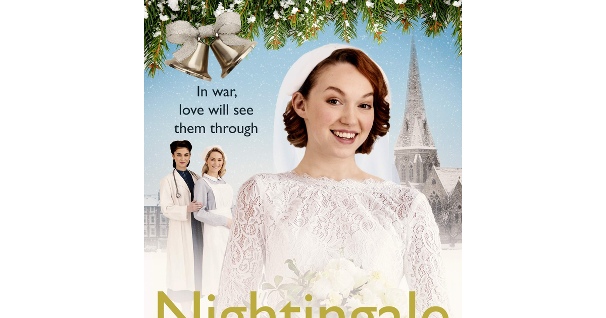 Nightingale Wedding Bells: a Heartwarming Wartime Tale from the Nightingale Hosp