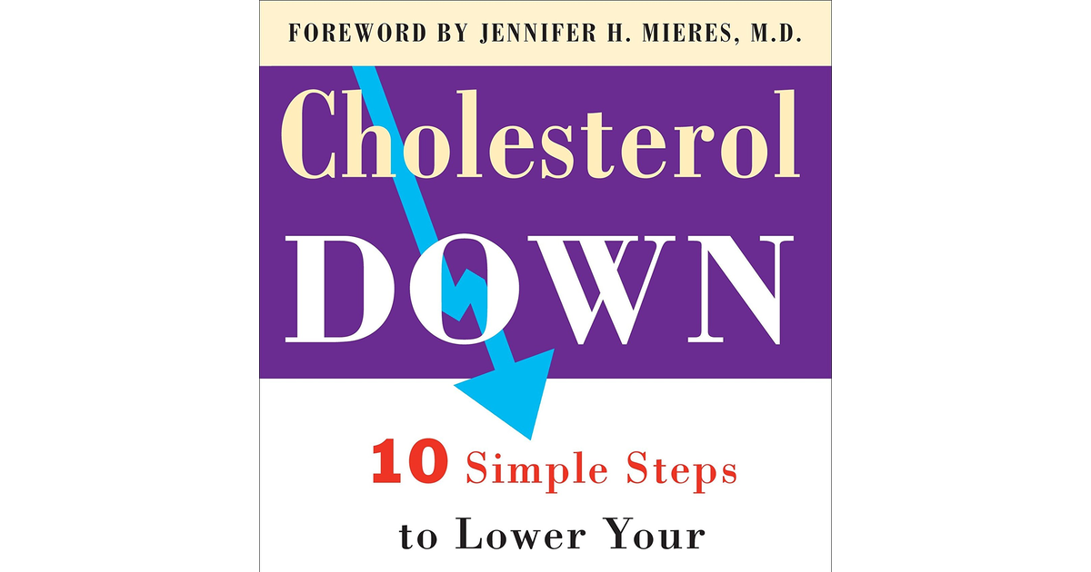 Cholesterol Down: Ten Simple Steps to Lower Your Cholesterol in Four Weeks--With