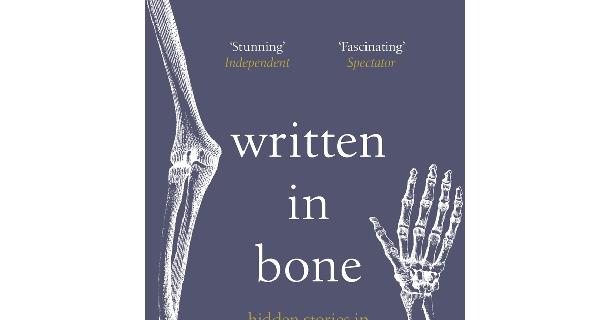 Written in Bone: Hidden Stories in What We Leave Behind