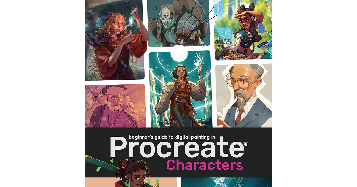 Beginner'S Guide to Procreate: Characters: How to Create Characters on an Ipad ®