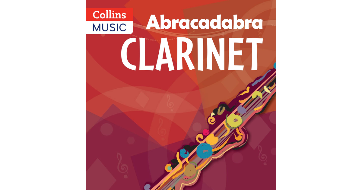 Abracadabra Clarinet: Pupil'S Book: the Way to Learn through Songs and Tunes (Ab