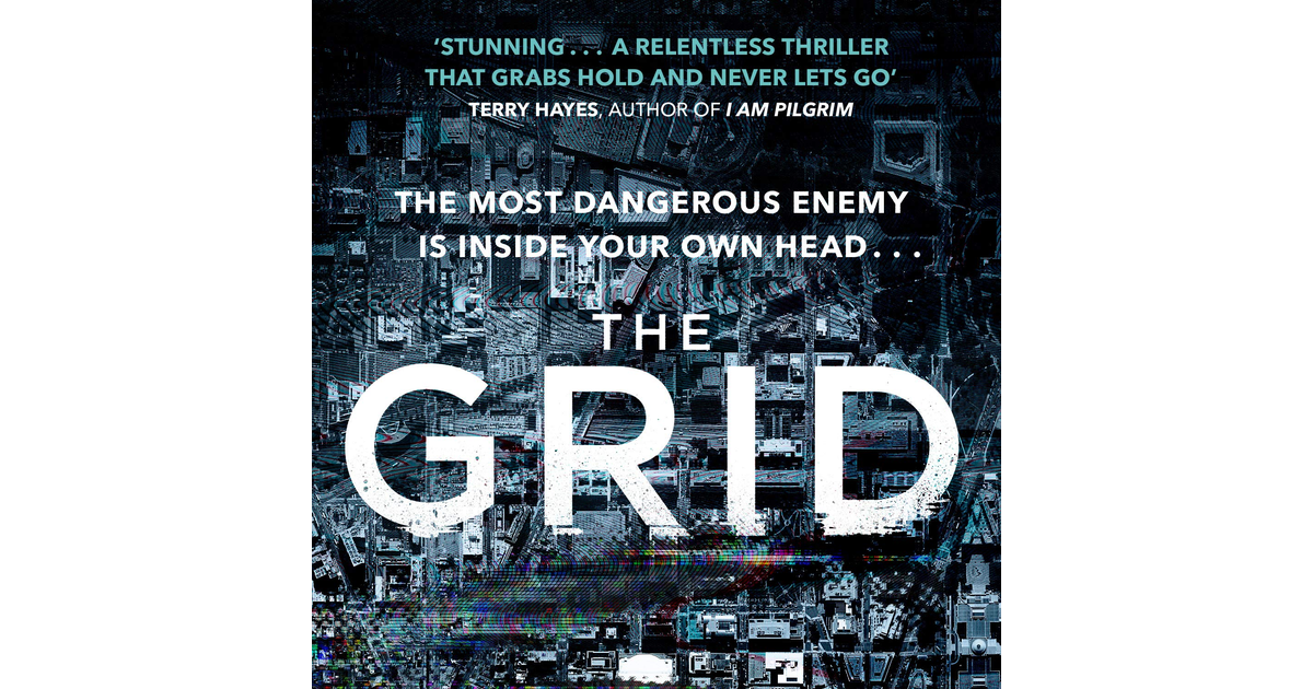 The Grid: 'A Stunning Thriller’ Terry Hayes, Author of I AM PILGRIM