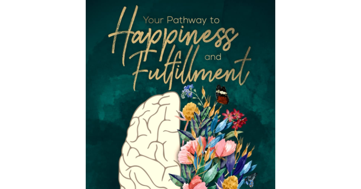 Your Pathway to Happiness and Fulfillment: an Inspirational Way to Explore Your