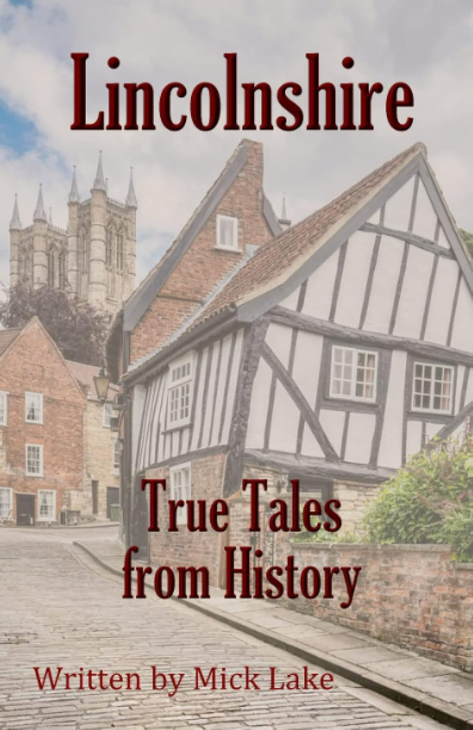 Lincolnshire True Tales from History
