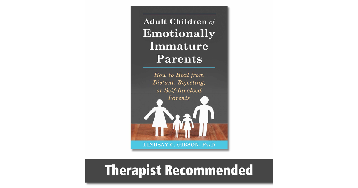 Adult Children of Emotionally Immature Parents: How to Heal from Distant, Reject