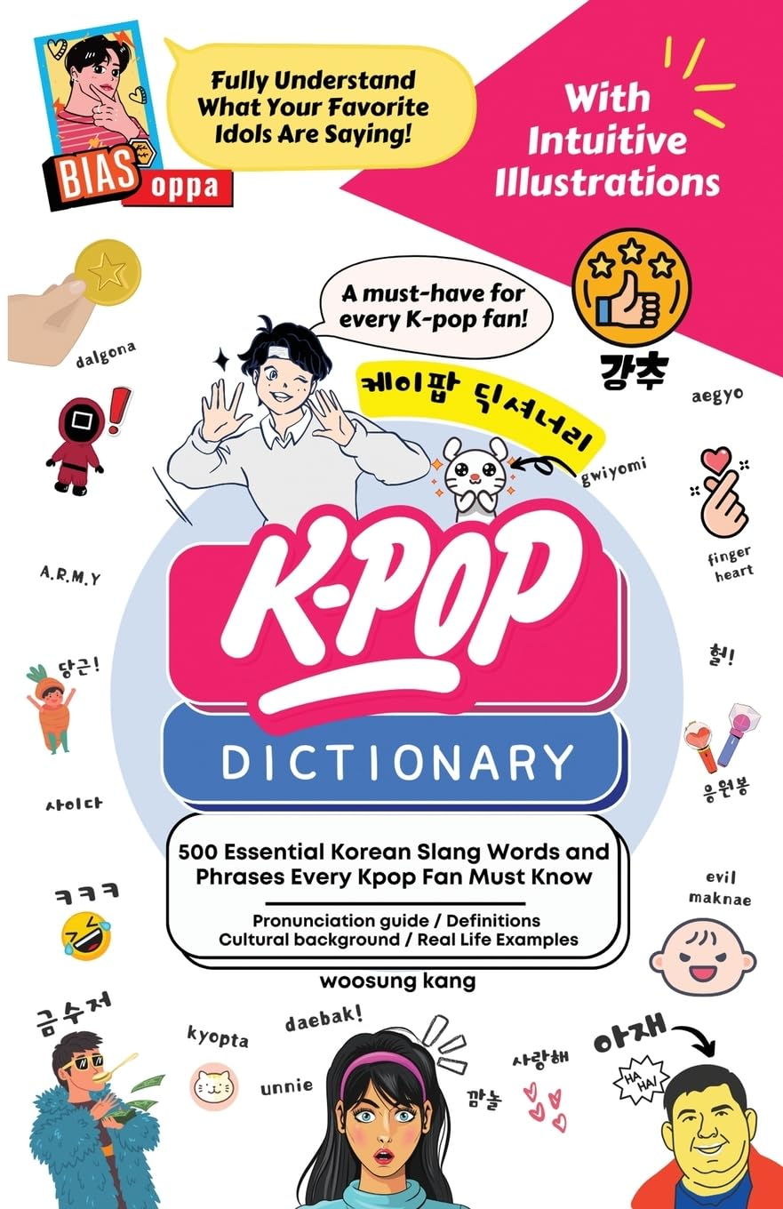 The KPOP Dictionary: 500 Essential Korean Slang Words and Phrases Every K-Pop, K