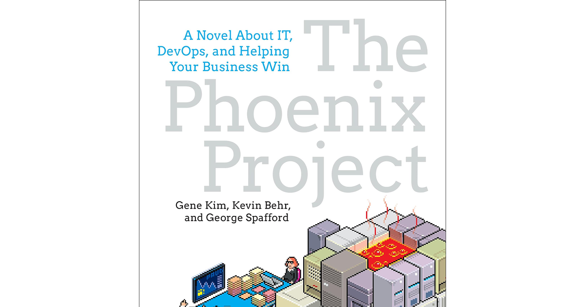 The Phoenix Project: a Novel about IT, Devops, and Helping Your Business Win