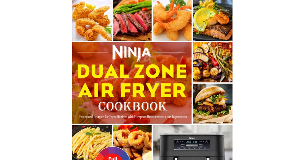 Ninja Dual Zone Air Fryer Cookbook: Easier and Crispier Air Fryer Recipes with E