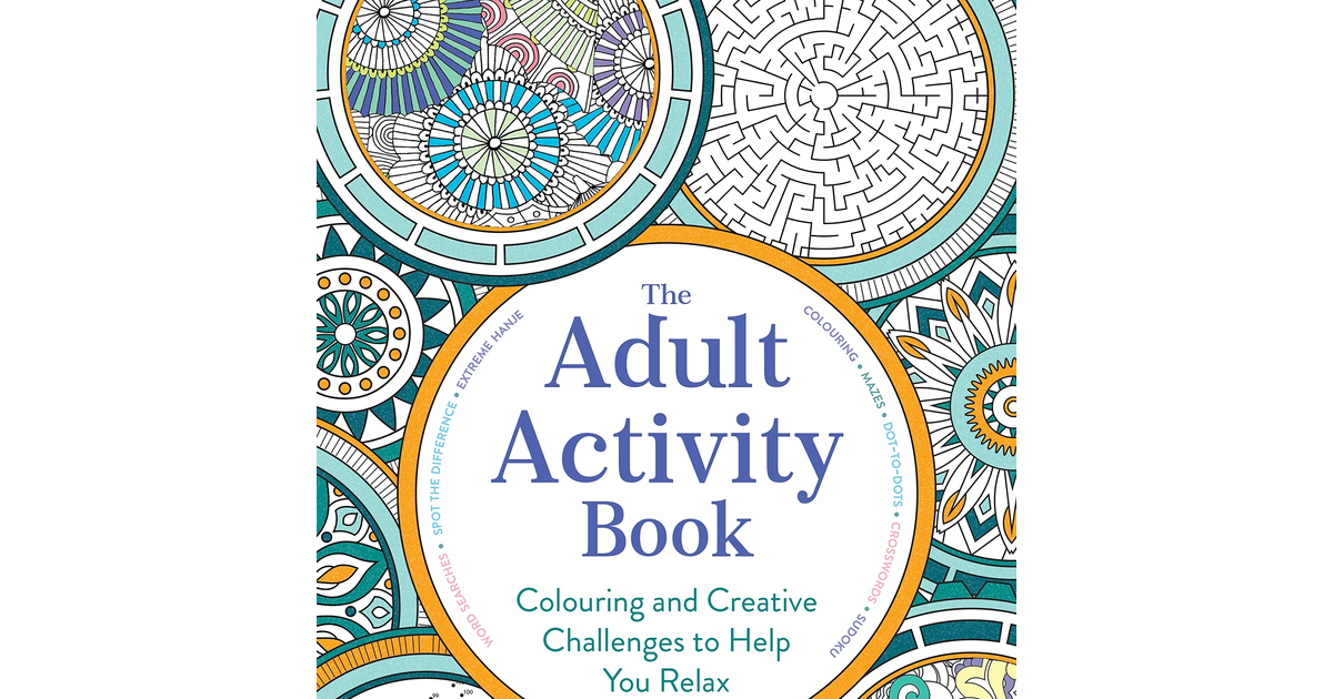 The Adult Activity Book: Colouring and Creative Challenges to Help You Relax