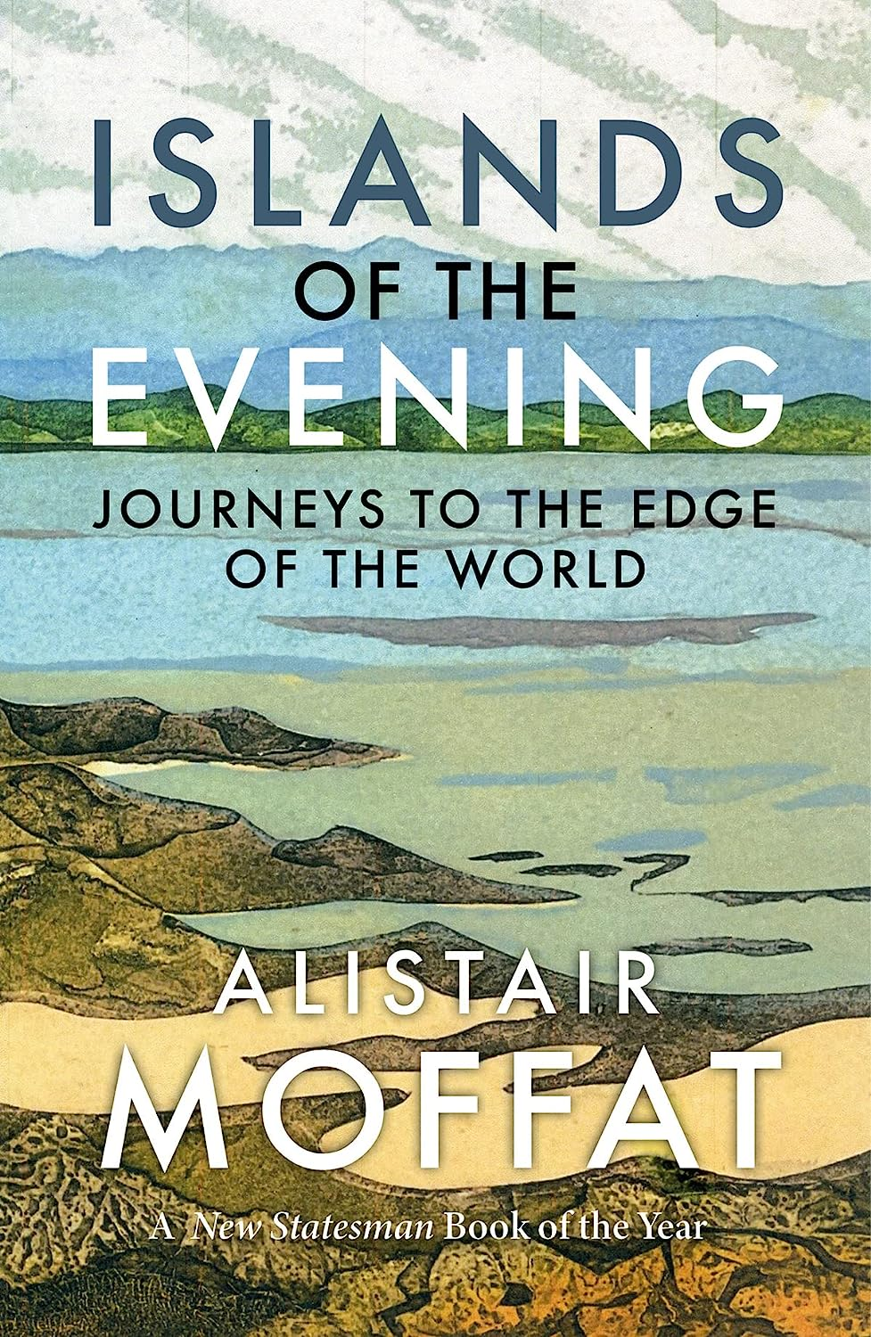 Islands of the Evening: Journeys to the Edge of the World the New