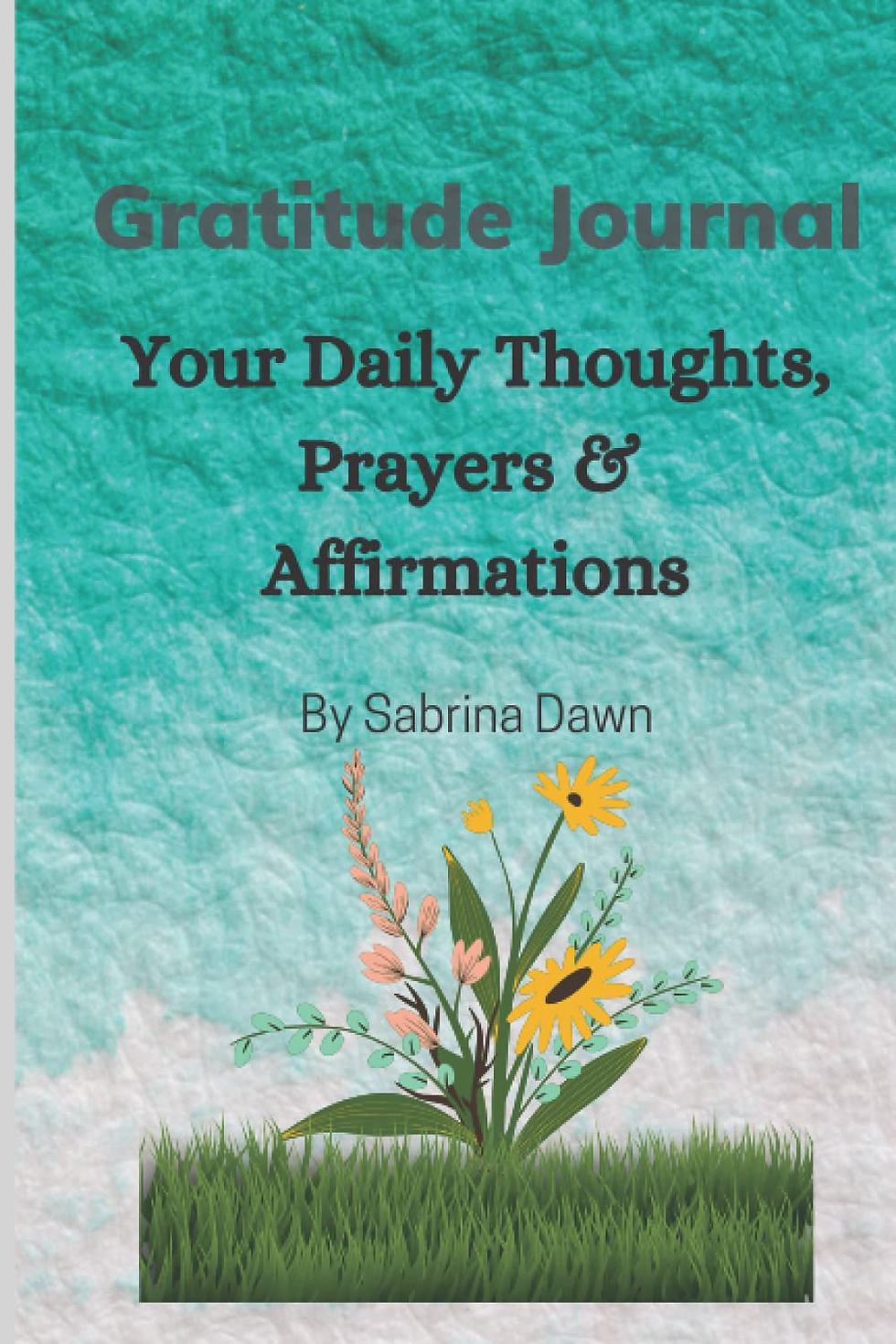 Gratitude Journal - Your Daily Thoughts, Prayers & Affirmations