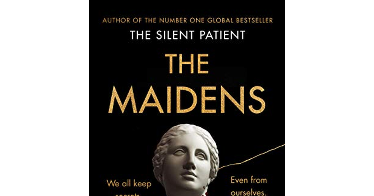The Maidens: the Instant Sunday Times Bestseller from the Author of the Silent Patient