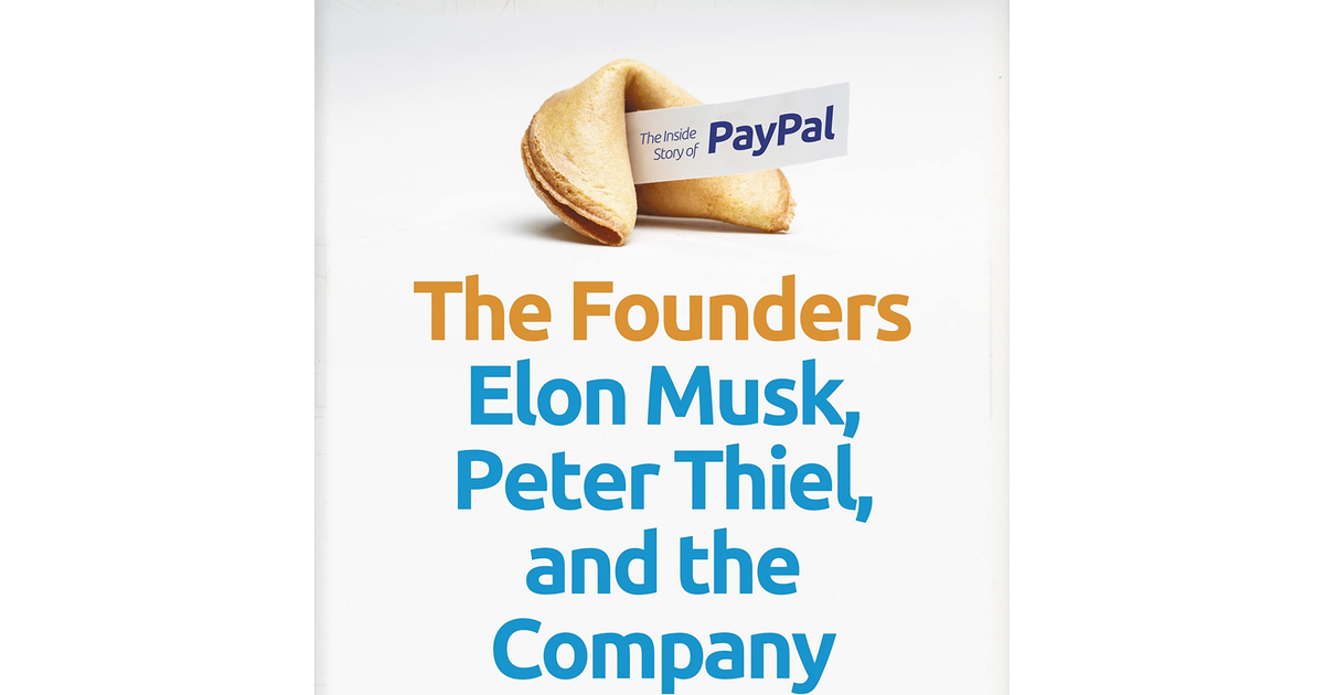 The Founders: Elon Musk, Peter Thiel and the Company That Made the Modern Intern