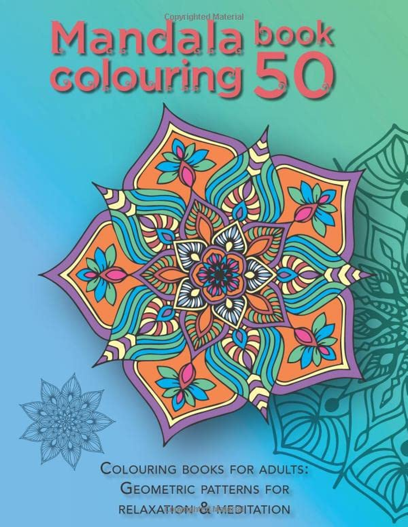 Mandala Colouring Book 50 — Colouring Books for Adults: Geometric Patterns for R