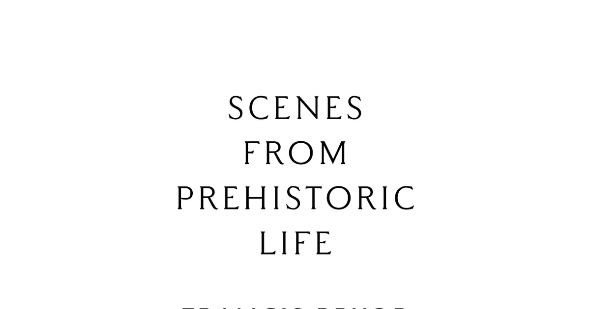 Scenes from Prehistoric Life: from the Ice Age to the Coming of the Romans