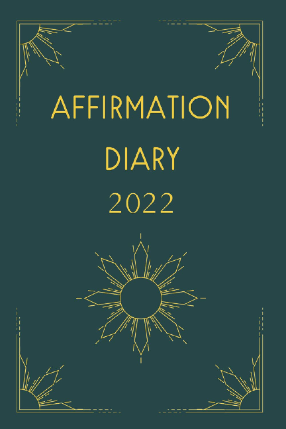Affirmation Diary 2022: 365 Days of Positive, Self Love Quotes .