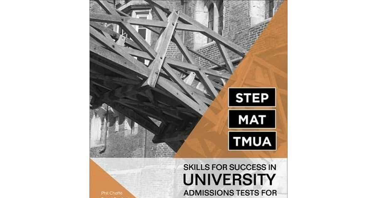 STEP, MAT, TMUA: Skills for Success in University Admissions Tests for Mathemati