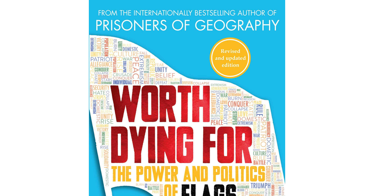Worth Dying For: the Power and Politics of Flags