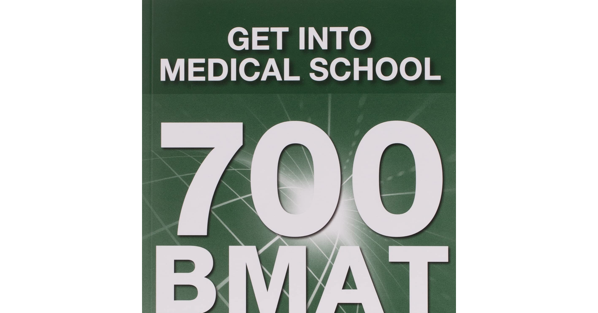 Get into Medical School - 700 BMAT Practice Questions: with Contributions from O